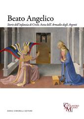 Beato Angelico. Storie dell'infanzia di Cristo. Anta dell'Armadio degli Argenti. Ediz. italiana e inglese