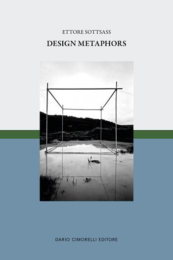 Ettore Sottsass. Design metaphors  - Libro Dario Cimorelli Editore 2023 | Libraccio.it