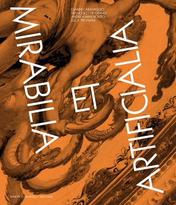 Mirabilia et Artificialia. La collezione delle Villae. Catalogo della mostra (Roma, 14 luglio-5 novembre 2023). Ediz. italiana e inglese  - Libro Dario Cimorelli Editore 2024 | Libraccio.it