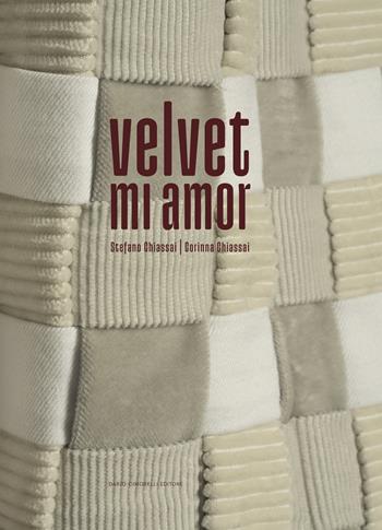Stefano Chiassai. Corinna Chiassai. Velvet. Mi amor. Ediz. italiana e inglese - Stefano Chiassai, Corinna Chiassai - Libro Dario Cimorelli Editore 2023 | Libraccio.it