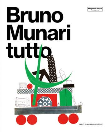 Bruno Munari. Tutto. Ediz. a colori  - Libro Dario Cimorelli Editore 2024 | Libraccio.it