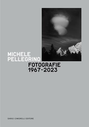 Michele Pellegrino. Fotografie 1967-2023. Catalogo della mostra (Torino, 14 febbraio-14 aprile 2024)  - Libro Dario Cimorelli Editore 2024 | Libraccio.it