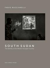 South Sudan. The identity of the world’s youngest country. Ediz. illustrata