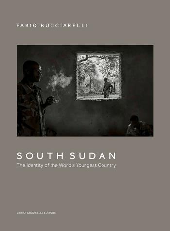 South Sudan. The identity of the world’s youngest country. Ediz. illustrata - Fabio Bucciarelli - Libro Dario Cimorelli Editore 2024 | Libraccio.it