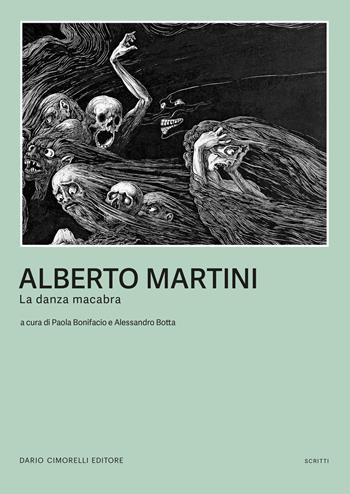 Alberto Martini. La danza macabra. Catalogo della mostra (Milano, 2 ottobre 2024-19 gennaio 2025). Ediz. illustrata  - Libro Dario Cimorelli Editore 2024, Scritti | Libraccio.it