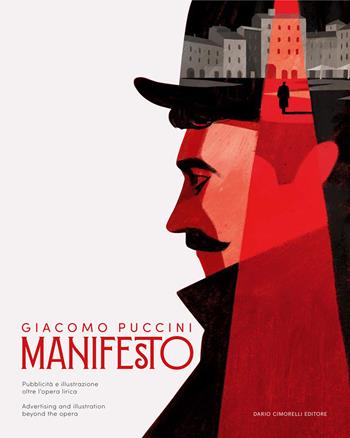 Giacomo Puccini. Manifesto. Pubblicità e illustrazione oltre l'opera lirica. Catalogo dell mostra (Lucca, 13 dicembre 2024-2 marzo 2025). Ediz. italiana e inglese  - Libro Dario Cimorelli Editore 2024 | Libraccio.it