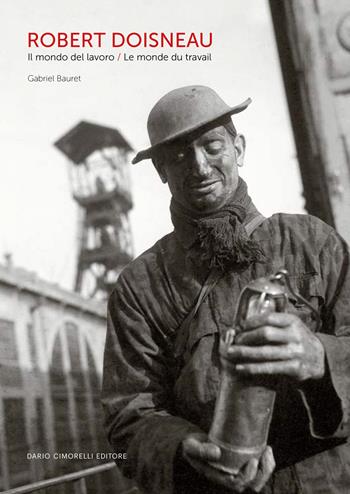 Robert Doisneau. Il mondo del lavoro-Le monde du travail. Ediz. bilingue  - Libro Dario Cimorelli Editore 2024 | Libraccio.it
