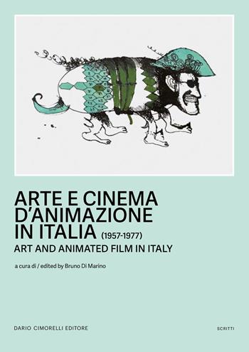 Arte e cinema d'animazione in Italia-Art and animated film in Italy (1957-1977). Ediz. bilingue  - Libro Dario Cimorelli Editore 2025, Scritti | Libraccio.it