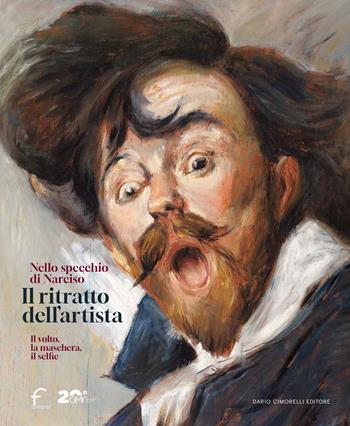 Il ritratto dell'artista. Nello specchio di Narciso. Il volto, la maschera, il selfie. Catalogo della mostra (Forlì, 22 febbraio-29 giugno 2025). Ediz. illustrata  - Libro Dario Cimorelli Editore 2025 | Libraccio.it