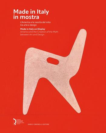 Made in Italy in mostra. L'America e la nascita del mito tra arte e design-Made in Italy on display. America and the creation of the myth between art and design. Ediz. illustrata  - Libro Dario Cimorelli Editore 2025 | Libraccio.it
