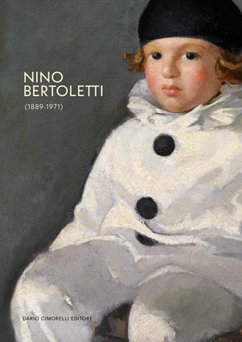 Nino Bertoletti (1889-1971). Ediz. a colori - Pier Paolo Pancotto - Libro Dario Cimorelli Editore 2025 | Libraccio.it