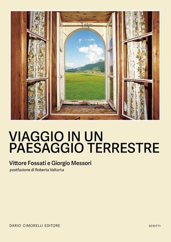 Viaggio in un paesaggio terrestre. Ediz. a colori - Giorgio Messori, Vittore Fossati - Libro Dario Cimorelli Editore 2025, Scritti | Libraccio.it