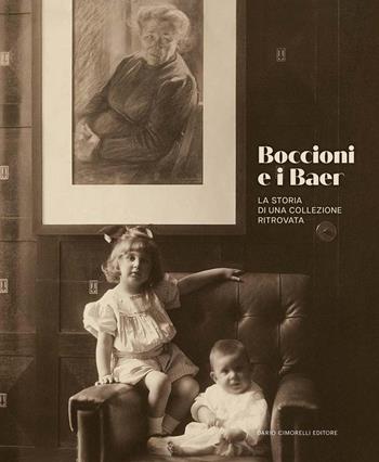 Boccioni e i Baer. La storia di una collezione ritrovata - Niccolò D'Agati - Libro Dario Cimorelli Editore 2025 | Libraccio.it