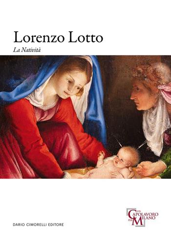 Lorenzo Lotto. La Natività  - Libro Dario Cimorelli Editore 2025 | Libraccio.it