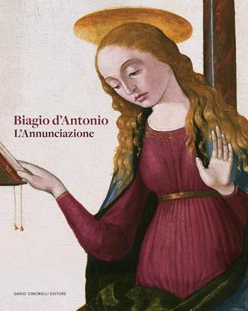 Biagio D'Antonio. L’annunciazione - Roberta Bartoli - Libro Dario Cimorelli Editore 2026 | Libraccio.it