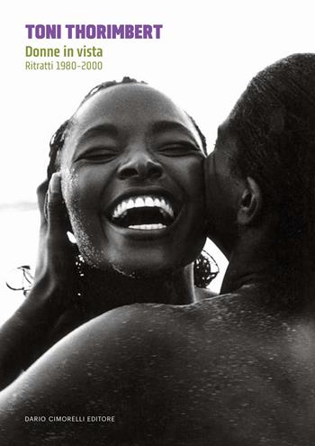 Toni Thorimbert. Donne in vista. Ritratti 1980-2000 - Toni Thorimbert - Libro Dario Cimorelli Editore 2026 | Libraccio.it