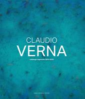 Claudio Verna. Catalogo ragionato 2010-2025. Ediz. italiana e inglese