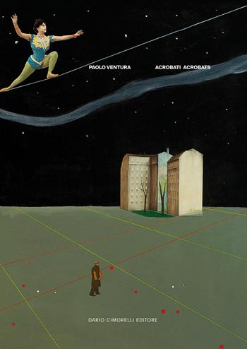 Paolo Ventura. Acrobati-Acrobats. Ediz. bilingue - Walter Guadagnini - Libro Dario Cimorelli Editore 2026 | Libraccio.it