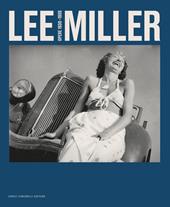 Lee Miller. Opere 1930-1955