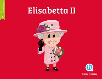 Elisabetta II - Clémentine V. Baron, Mona Dolets - Libro Quelle Histoire 2023, Classico | Libraccio.it
