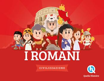 I Romani. Ediz. a colori - Patricia Crété - Libro Quelle Histoire 2023, Classico | Libraccio.it