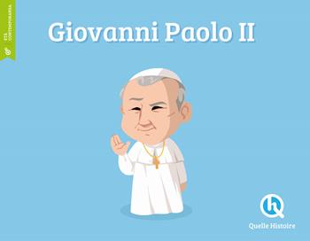 Giovanni Paolo II. Ediz. a colori - Patricia Crété - Libro Quelle Histoire 2023, Classico | Libraccio.it