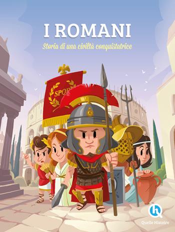 I Romani. Sulle orme di una civilità conquistatrice. Ediz. a colori - Patricia Crété - Libro Quelle Histoire 2023, Coffee table book | Libraccio.it