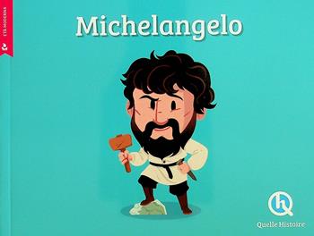Michelangelo - Erika Gualandri - Libro Quelle Histoire 2024 | Libraccio.it