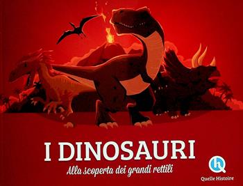 I dinosauri. Alla scoperta dei grandi rettili - Clémentine V. Baron - Libro Quelle Histoire 2024 | Libraccio.it