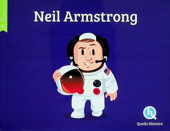Neil Armstrong - Patricia Crété - Libro Quelle Histoire 2024 | Libraccio.it