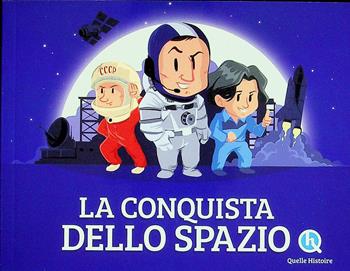 La conquista dello spazio - Clémentine V. Baron - Libro Quelle Histoire 2024 | Libraccio.it