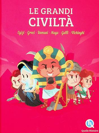 Le grandi civiltà. Egizi, Greci, Romani, Maya, Galli, Vichinghi - Patricia Crété - Libro Quelle Histoire 2024 | Libraccio.it