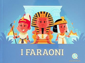 I faraoni - Clémentine V. Baron - Libro Quelle Histoire 2025 | Libraccio.it