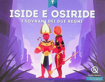 Iside e Osiride. I sovrani dei due regni - Clémentine V. Baron - Libro Quelle Histoire 2024 | Libraccio.it