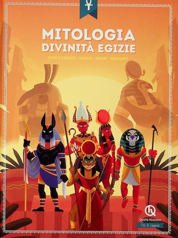 Divinità egizie. Iside e Osiride, Horus, Anubi, Sekhmet - Clémentine V. Baron - Libro Quelle Histoire 2024 | Libraccio.it