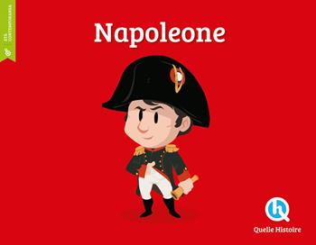 Napoleone - Patricia Crété, Mona Dolets - Libro Quelle Histoire 2023, Classico | Libraccio.it