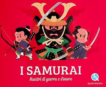 I samurai - Julie Gouazé - Libro Quelle Histoire 2025 | Libraccio.it