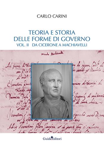 Teoria e storia delle forme di governo. Vol. 2: Da Cicerone a Machiavelli - Carlo Carini - Libro Guida 2023, Castore e Polluce | Libraccio.it