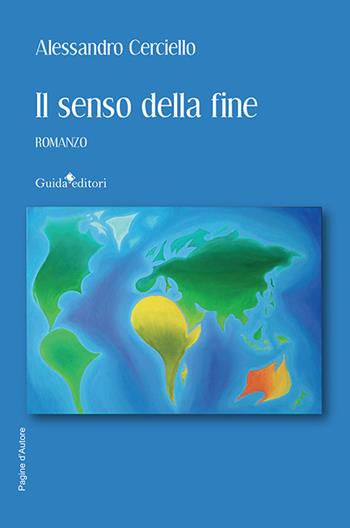 Il senso della fine - Alessandro Cerciello - Libro Guida 2023, Pagine d'autore | Libraccio.it