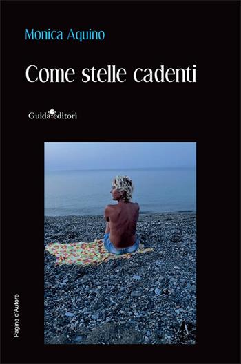 Come stelle cadenti - Monica Aquino - Libro Guida 2023, Pagine d'autore | Libraccio.it