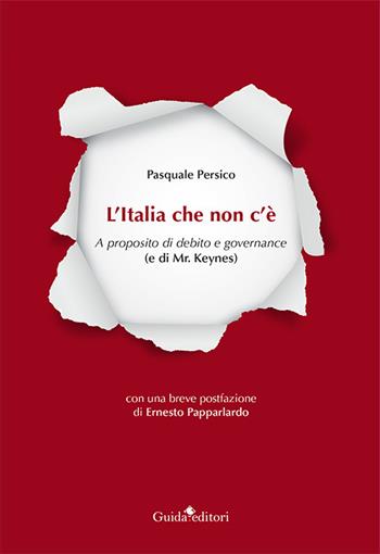 L'Italia che non c'è. A proposito di debito e governance (e di Mr. Keynes) - Pasquale Persico - Libro Guida 2023, Ateneo/Ricerca | Libraccio.it
