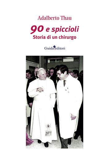 90 e spiccioli. Storia di un chirurgo - Adalberto Thau - Libro Guida 2023, Pagine d'autore | Libraccio.it