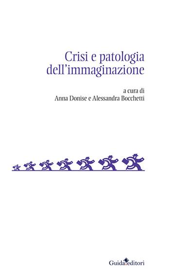 Crisi e patologia dell’immaginazione  - Libro Guida 2023, Soggettività, etica e psicologia | Libraccio.it
