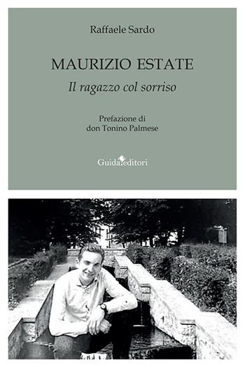 Maurizio Estate. Il ragazzo col sorriso - Raffaele Sardo - Libro Guida 2023, Primo piano | Libraccio.it