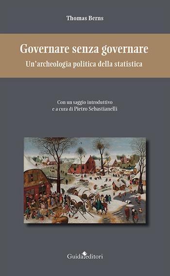 Governare senza governare. Un’archeologia politica della statistica - Thomas Berns - Libro Guida 2023, Lente d'ingrandimento | Libraccio.it