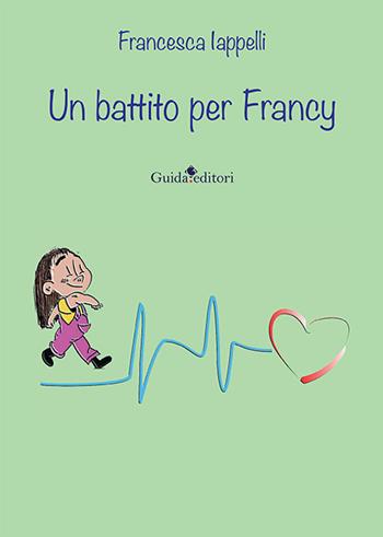 Un battito per Francy - Francesca Iappelli - Libro Guida 2023, Pagine d'autore | Libraccio.it