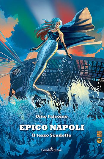 Epico Napoli. Il terzo Scudetto - Dino Falconio - Libro Guida 2023 | Libraccio.it