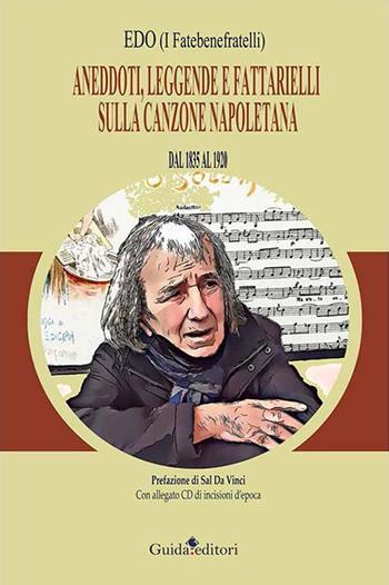 Aneddoti, leggende e fattarielli sulla canzone napoletana. Dal 1835 al 1920. Con CD-Audio - Edo (I Fatebenefratelli) - Libro Guida 2023 | Libraccio.it