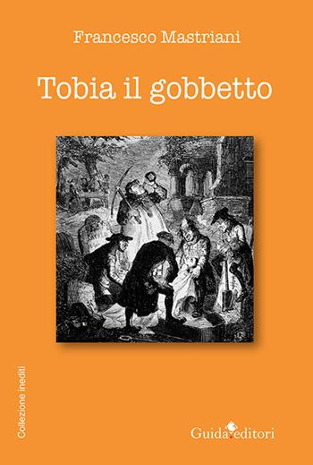 Tobia il gobbetto - Francesco Mastriani - Libro Guida 2024 | Libraccio.it