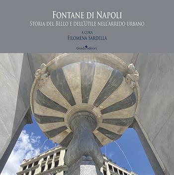 Fontane di Napoli. Storia del bello e dell'utile nell'arredo urbano  - Libro Guida 2024 | Libraccio.it